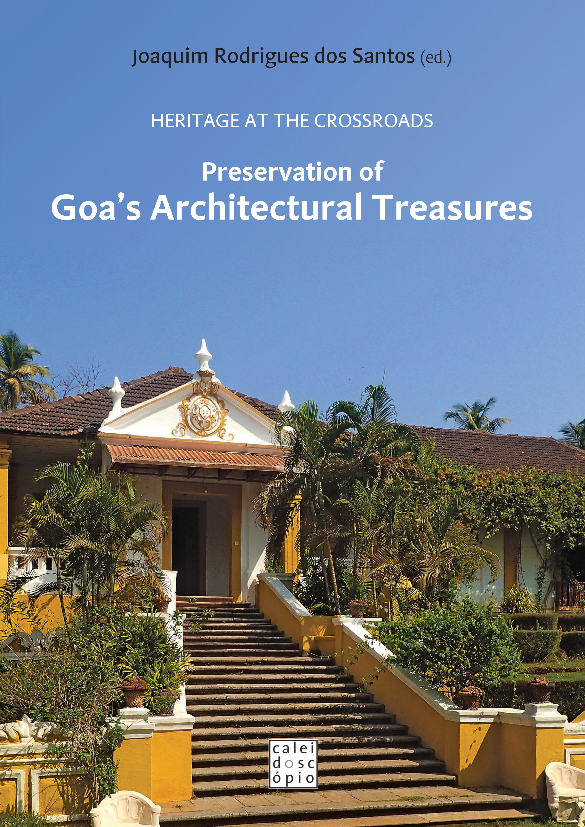 BOOK LAUNCH: "HERITAGE AT THE CROSSROADS: PRESERVATION OF GOA?S ARCHITECTURAL TREASURES"
